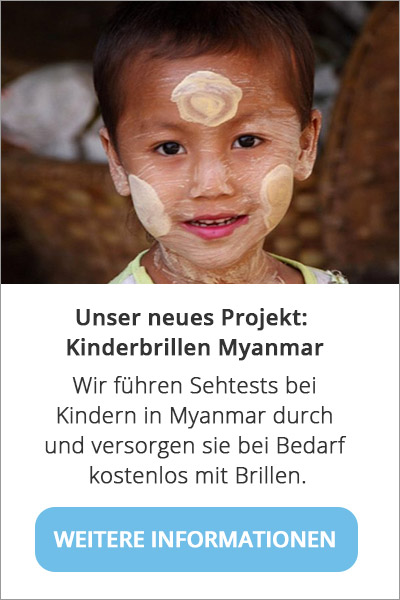Unser neues Projekt: Kinderbrillen Myanmar Wir führen Sehtests bei 5- bis 8-jährigen Kindern durch und versorgen sie bei Bedarf kostenlos mit Brillen.